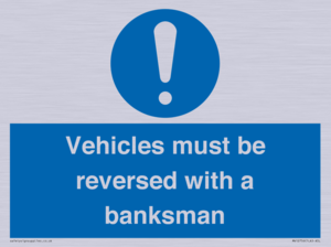 Vehicles must be reversed with a banksman